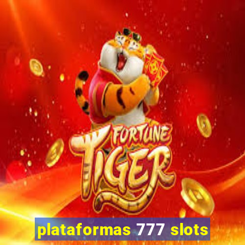 plataformas 777 slots